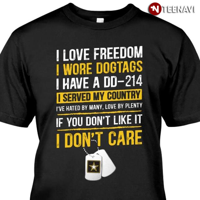 I Love Freedom I Wore Dogtags I Have A DD-214 I Served My Country