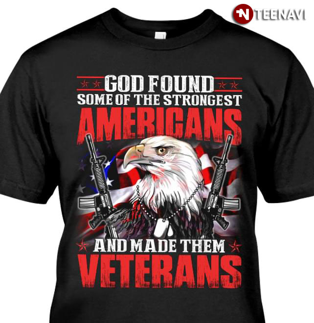 God Found Some OF The Strongest Americans And Made Them Veterans