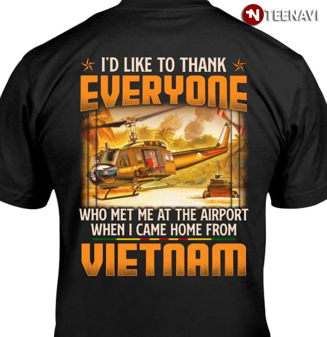 I'd Like To Thank Everyone Who Met Me At That Airport When I Came Home From Vietnam