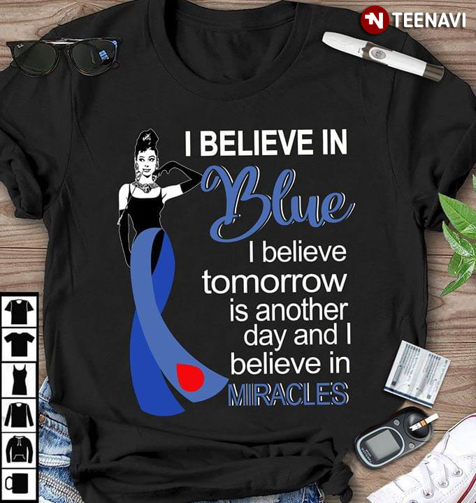 I Believe In Blue I Believe Tomorrow Is Another Day And I Believe In Miracles New Version