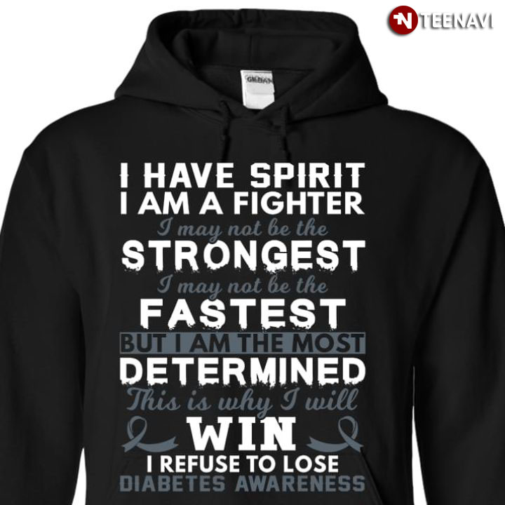 I Have Spirit I Am A Fighter I May Not Be The Strongest I May Not Be The Fastest But I Am The Most Determined