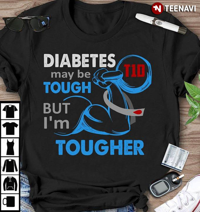 Diabetes May Be Tough But I'm Tougher T1D