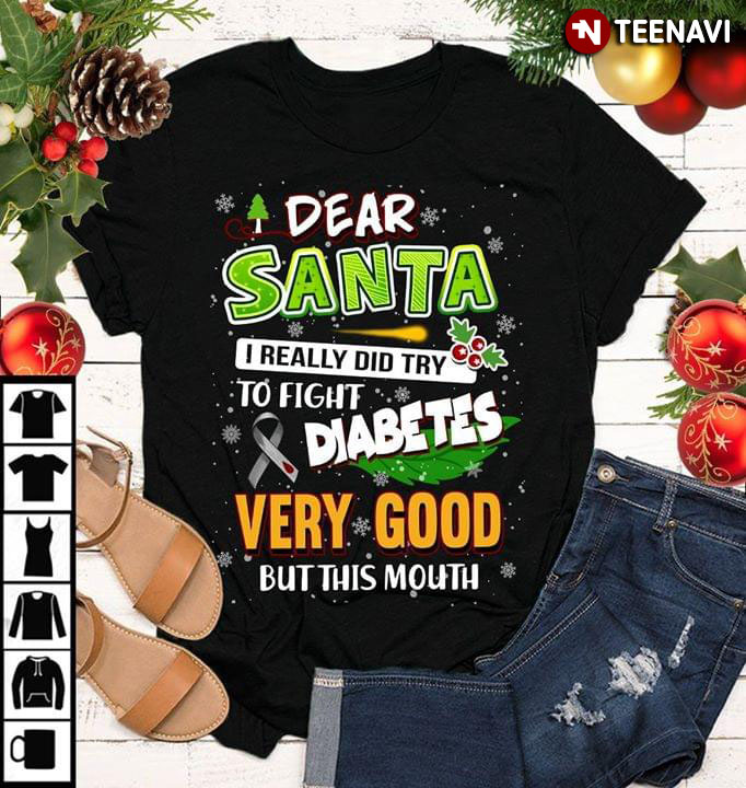 Dear Santa I Really Did Try To Fight Diabetes Very Good But This Mouth