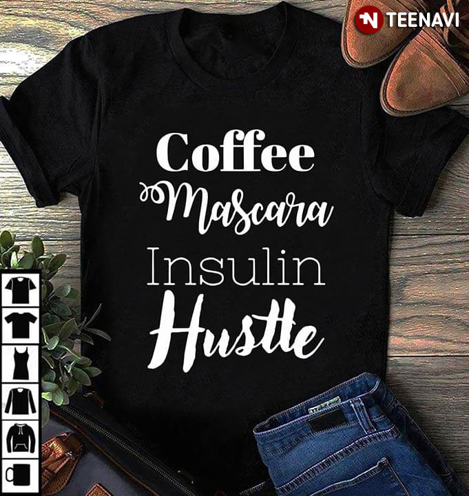 Coffee Mascara Insulin Hustle