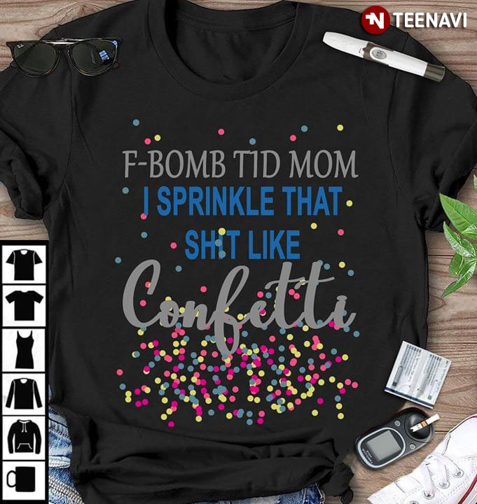 F-Bomb T1D Mom I Sprinkle That Shit Like Confetti