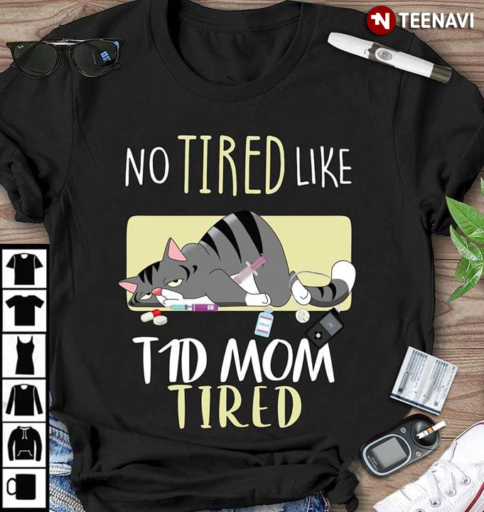 Funny Cat No Tired Like T1D Mom Tired