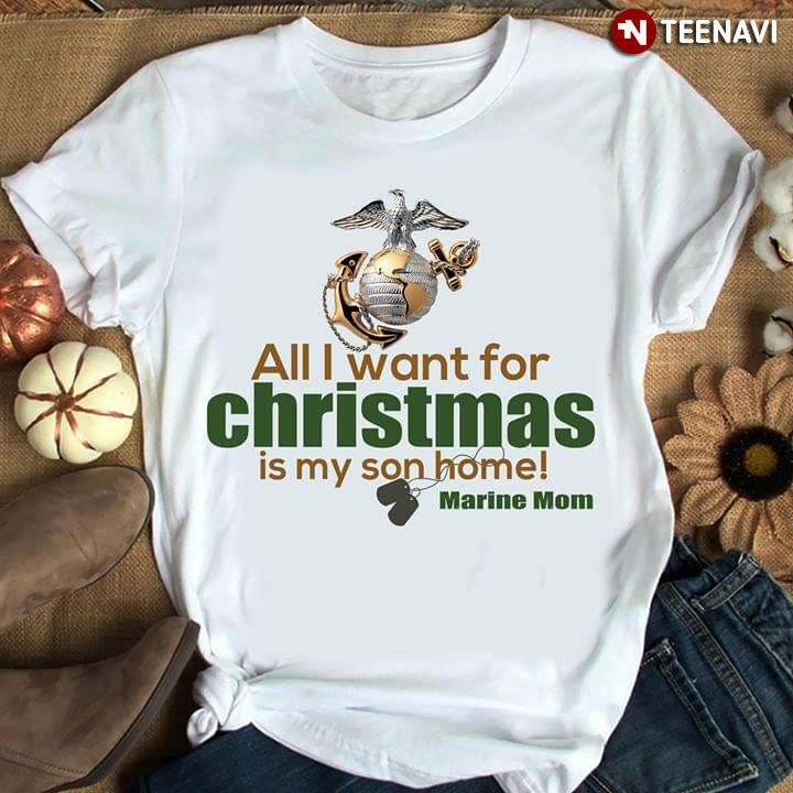 All I Want For Christmas Is My Son Home Marine Mom