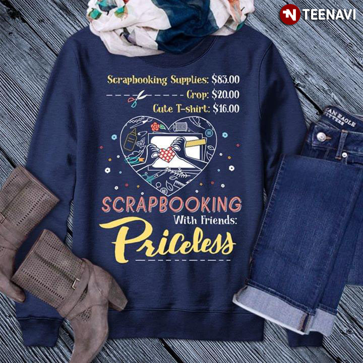 Scrapbooking Supplies $8300 Crop $20000 Cute T-shirt $1600 Scrapbooking With Friend Priceless