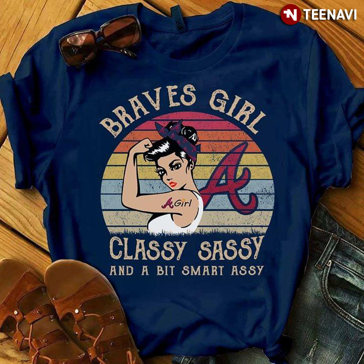 Braves Girl Classy Sassy And A Bit Smart Assy Chicago Cubs Atlanta Braves