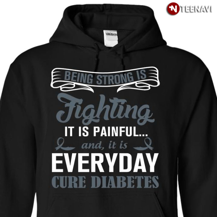Being Strong Is Fighting It Is Painful And It Is Everyday Cure Diabetes