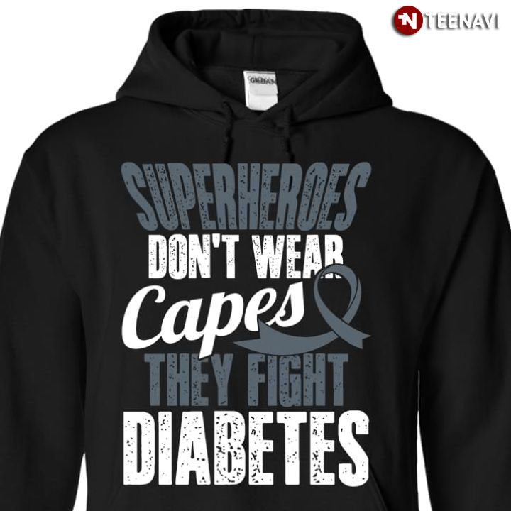 Superheroes Don't Wear Capes They Fight Diabetes