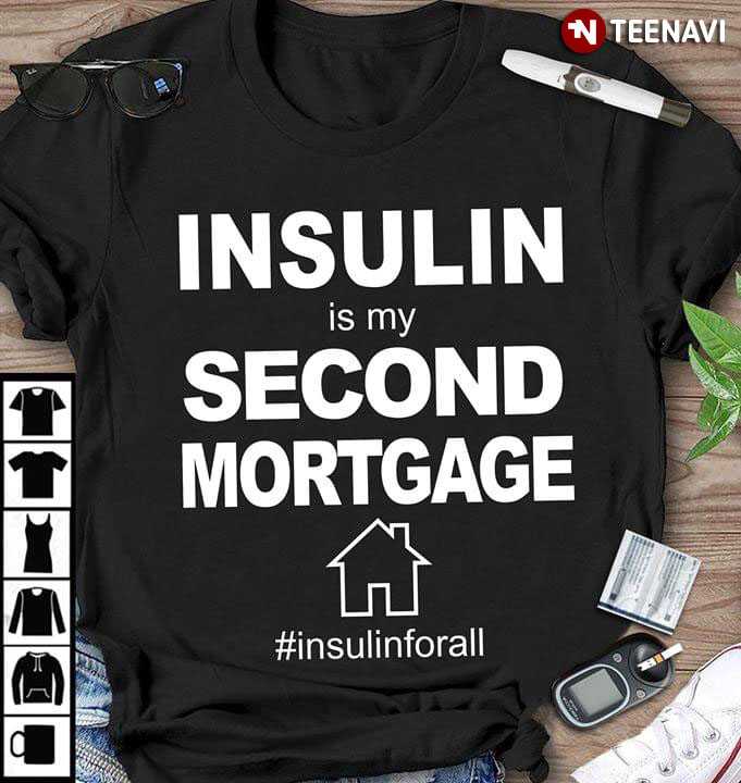 Insulin Is My Second Mortgage #insulinforall