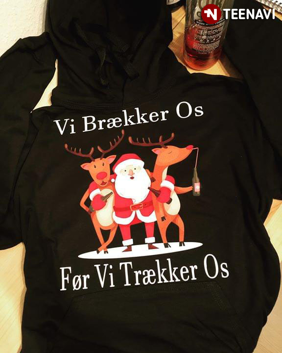 Funny Drinking Santa Claus And Reindeer Vi Brekker Os For Vi Trekker Os Christmas