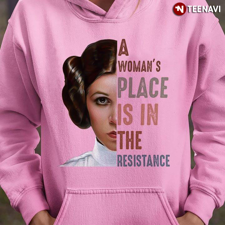 Leia Organa A Woman's Place Is In The Resistance