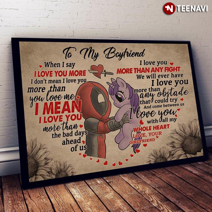 Deadpool & Purple Unicorn Heart Typography To My Boyfriend When I Say I Love You More I Don’t Mean I Love You More Than You Love Me