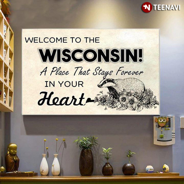 The Badger Welcome To The Wisconsin A Place That Stays Forever In Your Heart