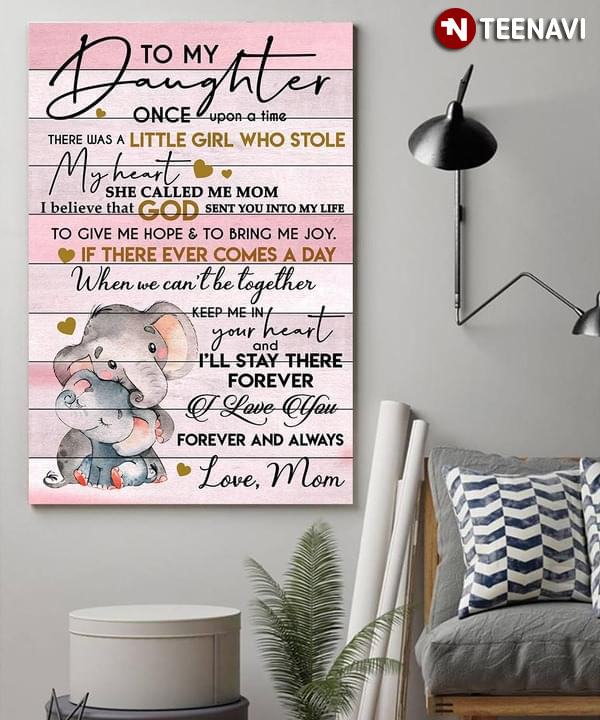 Elephant Mom And Baby To My Daughter Once Upon A Time There Was A Little Who Stole My Heart She Called Me Canvas Poster - TeeNavi