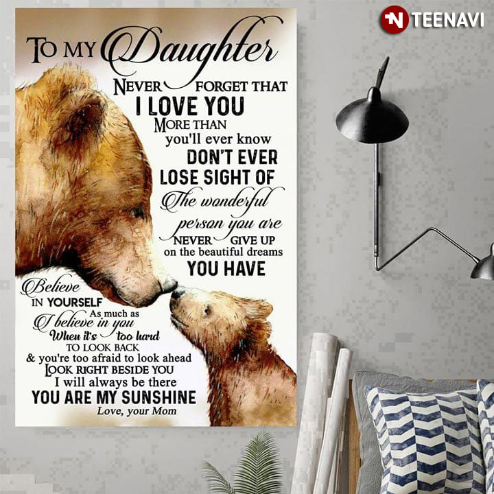 Bear Mom & Daughter To My Daughter Never Forget That I Love You More Than You’ll Ever Know