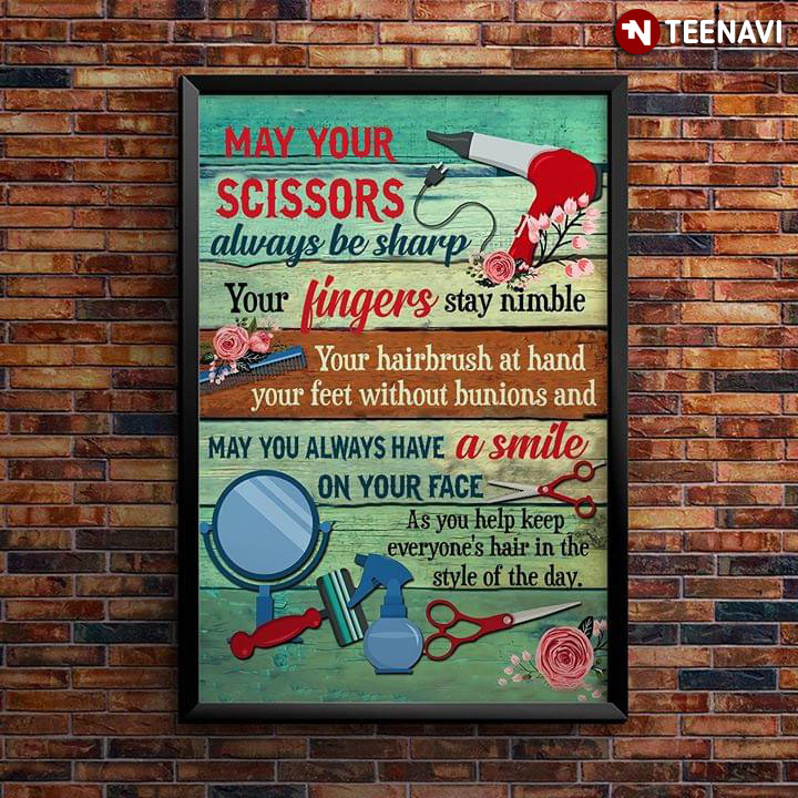 Hairstylist May Your Scissors Always Be Sharp Your Fingers Stay Nimble Your Hairbrush At Hand Your Feet Without Bunions