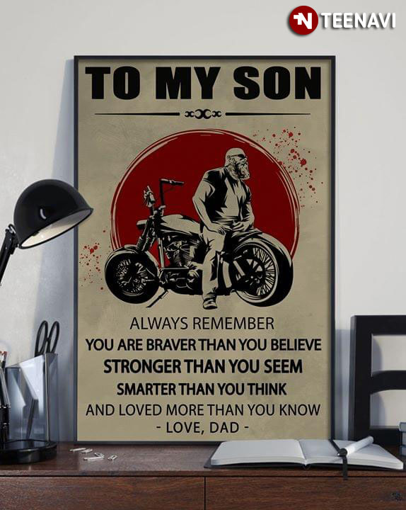 Cool Biker Dad In A Bloody Moon To My Son Always Remember You Are Braver Than You Believe Stronger Than You Seem Smarter Than You Think And Loved More Than You Know