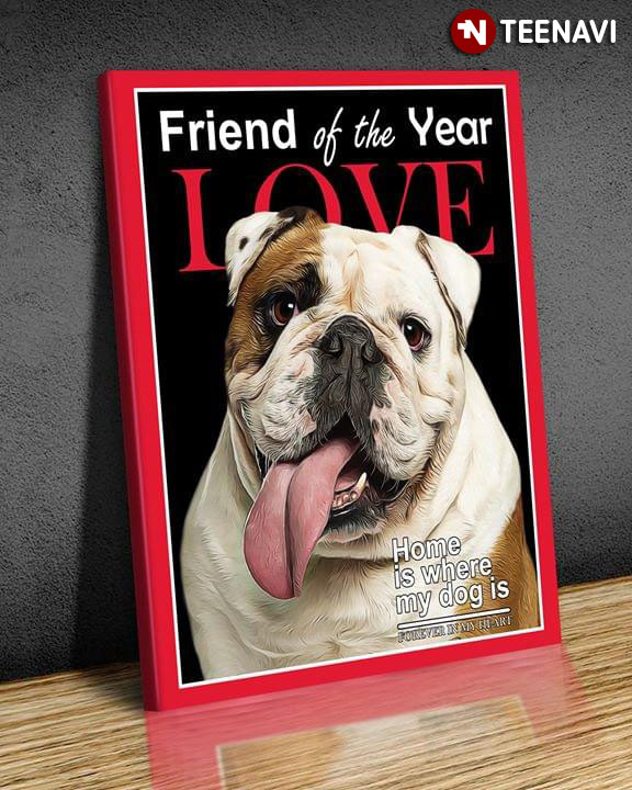 French Bulldog Friend Of The Year Love Home Is Where My Dog Is Forever In My Heart Magazine