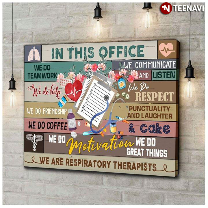 Funny Respiratory Therapists In This Office We Do Teamwork We Communicate And Listen