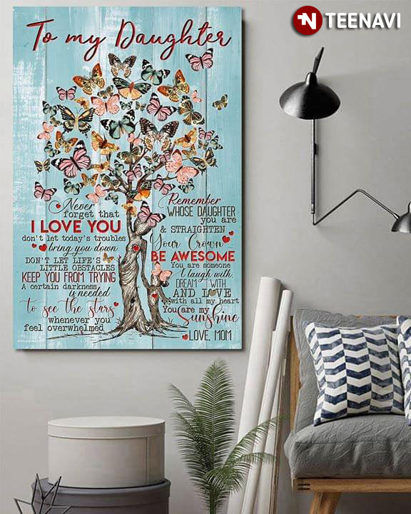 Beautiful Butterflies Tree To My Daughter Never Forget That I Love You Don't Let Today's Troubles Bring You Down