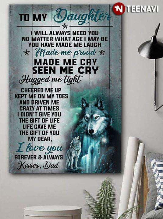 Wolf Dad & Baby To My Daughter I Will Always Need You No Matter What Age I May Be You Have Made Me Laugh Made Me Proud