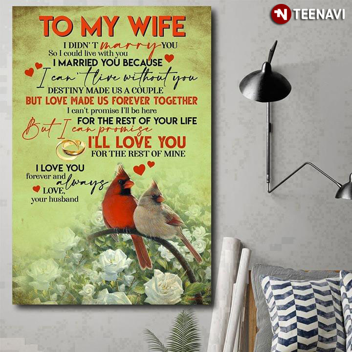 Cardinal Birds & Wedding Rings To My Wife I Didn’t Marry You So I Could Live With You I Married You Because I Can Not Live Without You