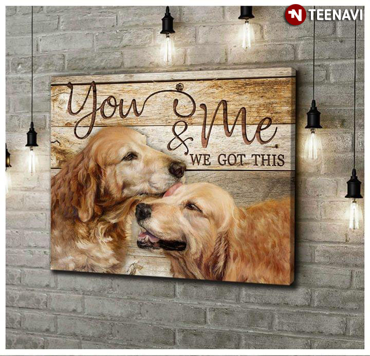 Happy Golden Retriever Dogs You & Me We Got This