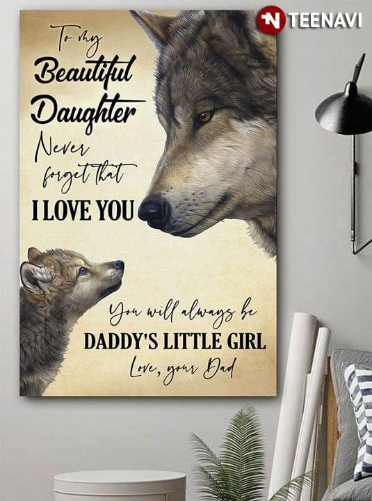 Wolf Dad & Wolf Baby To My Beautiful Daughter Never Forget That I Love You You Will Always Be Daddy's Little Girl