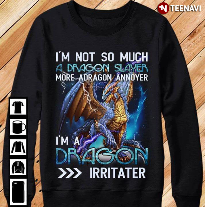 I'm Not So Much A Dragon Slayer More Dragon Annoyed I'm A Dragon Irritated