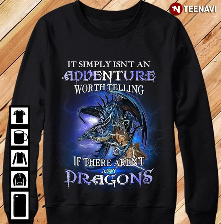 It Simply Isn't An Adventure Worth Telling If There Aren't Any Dragon