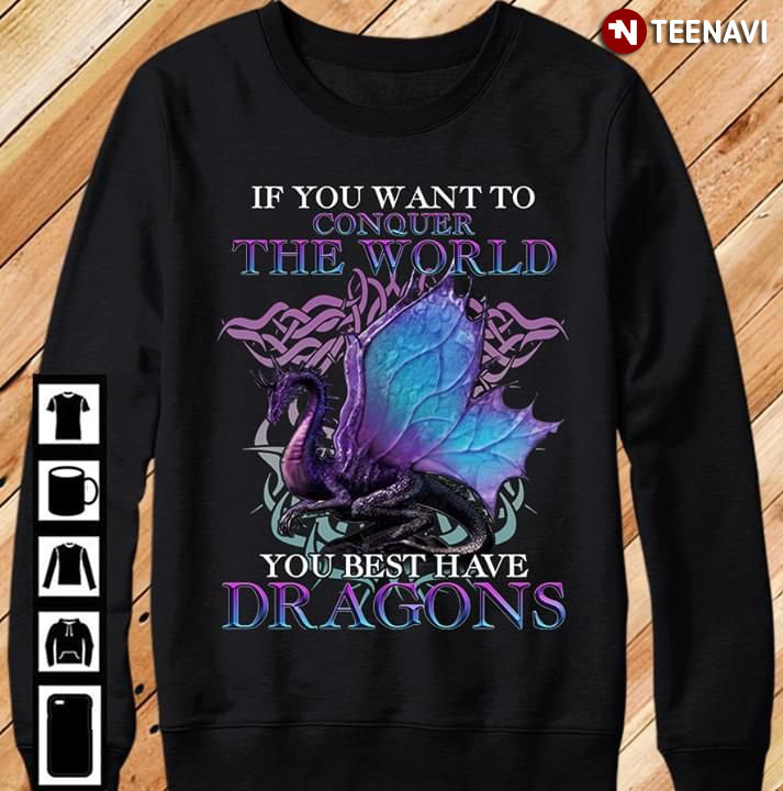 If You Want To Conquer The World You Best Have Dragons New Version