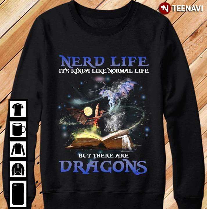Nerd Life It's Kinda Like Normal Life But There Are Dragons