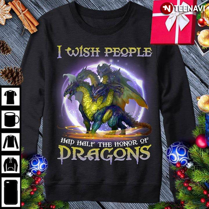 I Wish People Had Half The Honor Of Dragons