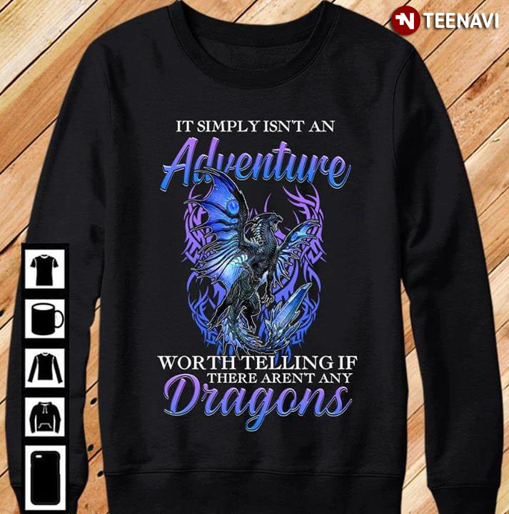 It Simply Isn’t An Adventure Worth Telling If There Aren’t Any Dragons New Style
