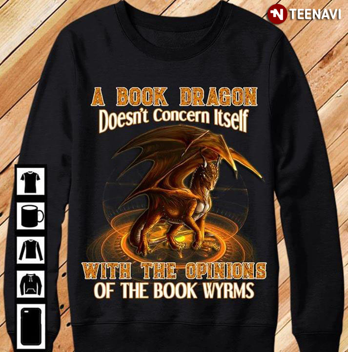 A Book Dragon Doesn't Concern Itself With The Opinions Of The Book Wyrms