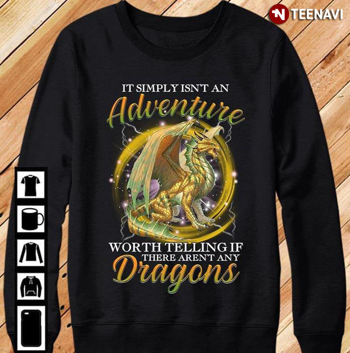 It Simply Isn’t An Adventure Worth Telling If There Aren’t Any Dragons New Version