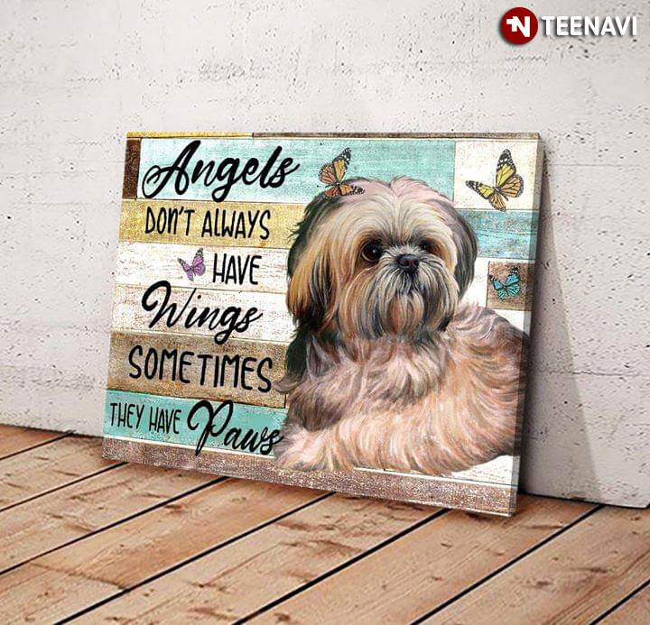 Cute Shih Tzu Dog & Butterflies Angels Don’t Always Have Wings Sometimes They Have Paws