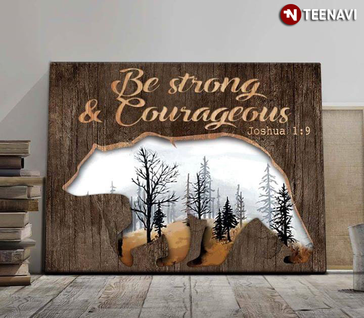 Beautiful Bear Silhouette With The Forest Inside Be Strong And Courageous Joshua 1:9