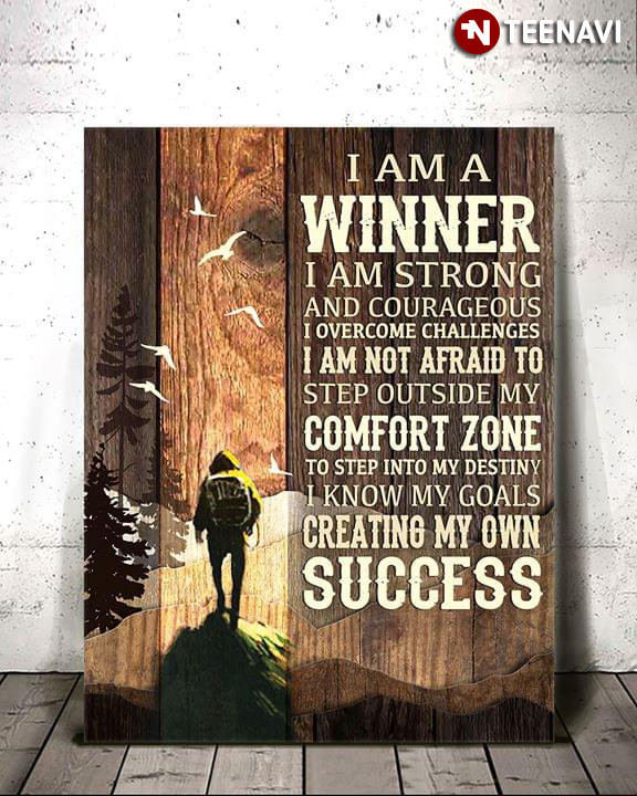 Hiking I Am A Winner I Am Strong And Courageous I Overcome Challenges I Am Not Afraid To Step Outside My Comfort Zone