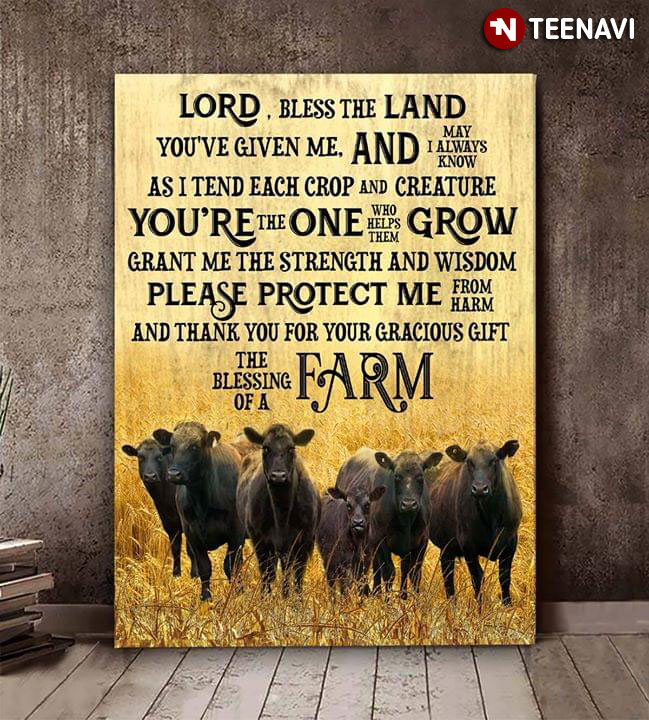 Black Cows The Blessing Of A Farm Lord Bless The Land You've Given Me And May I Always Know As I Tend Each Crop And Creature