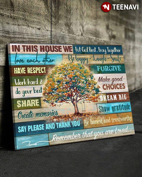 Beautiful Tree In This House We Put God First Pray Together Love Each Other Be Happy Laugh Smile Have Respect Forgive