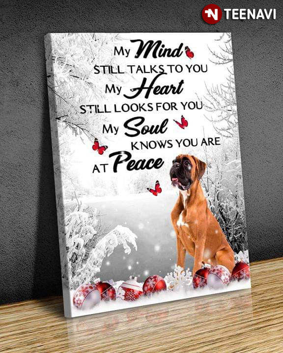Merry Christmas Boxer Dog In Snow My Mind Still Talks To You And My Heart Still Looks For You But My Soul Knows You Are At Peace