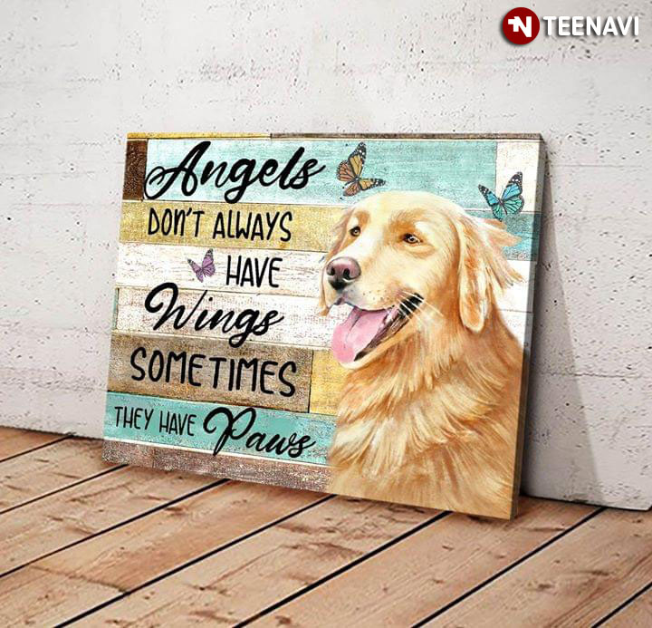 Cute Golden Retriever & Butterflies Angels Don’t Always Have Wings Sometimes They Have Paws