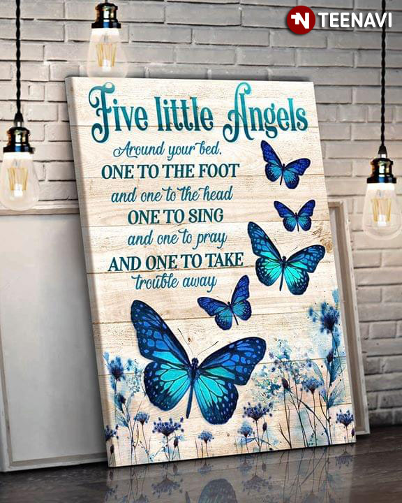 Blue Butterflies Flying In The Blue Garden Five Little Angels Around Your Bed One To The Foot And One To The Head