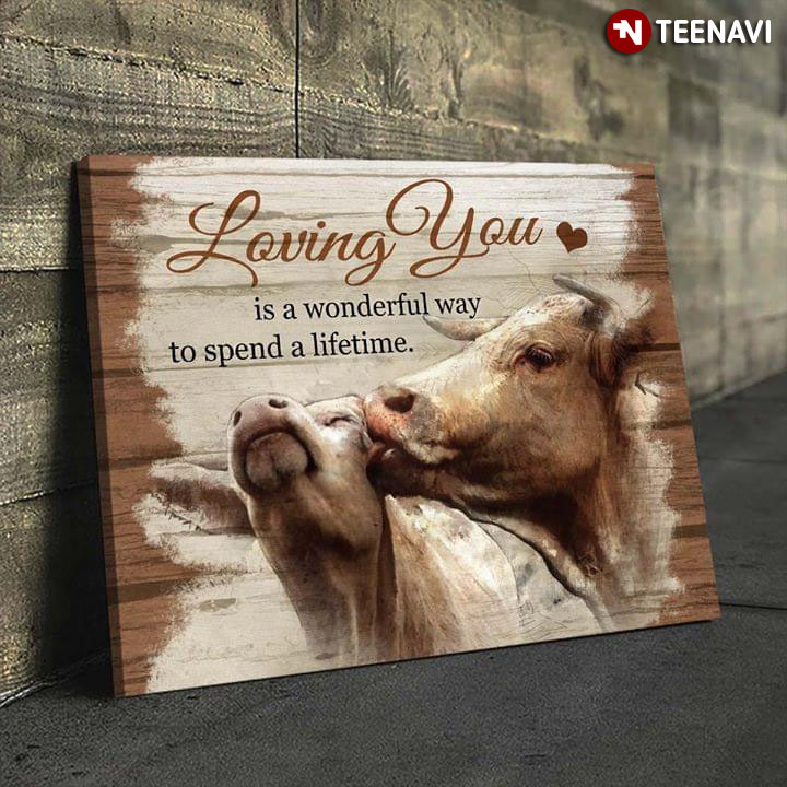 New Version Happy Cows Loving You Is A Wonderful Way To Spend A Lifetime