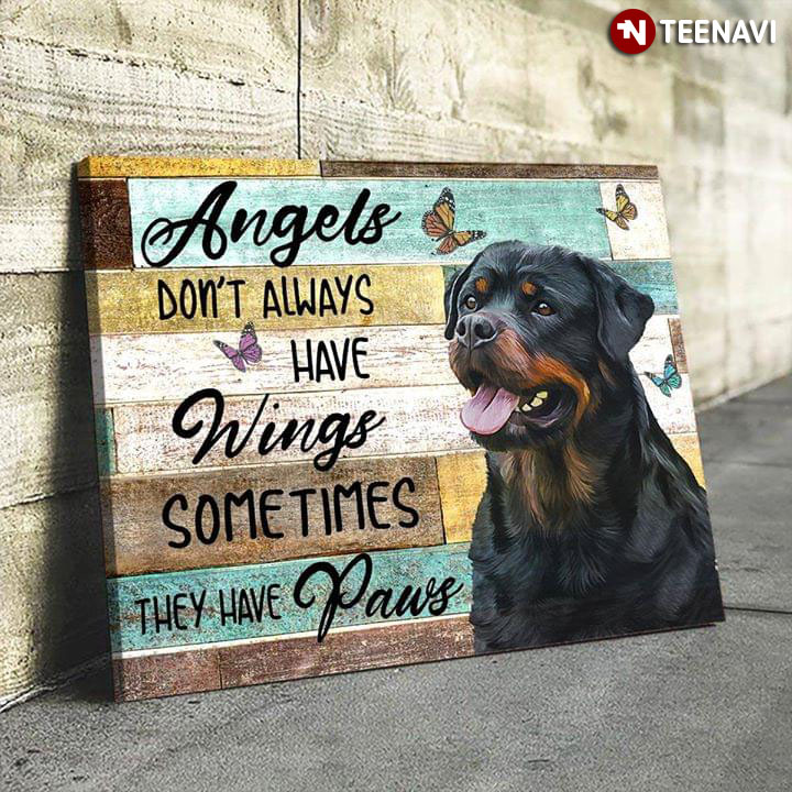 Cool Rottweiler & Butterflies Angels Don’t Always Have Wings Sometimes They Have Paws