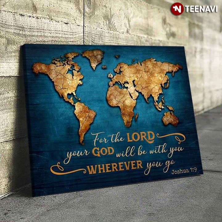 World Map For The Lord Your God Will Be With You Wherever You Go Joshua 1:9